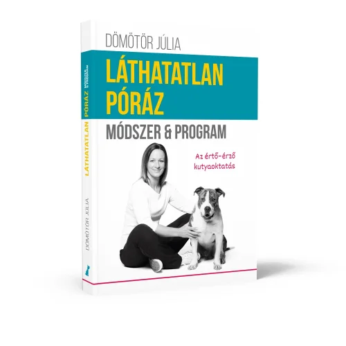 Dömötör Júlia: Láthatatlan Póráz – Az értő-érző kutyaoktatás című könyv
